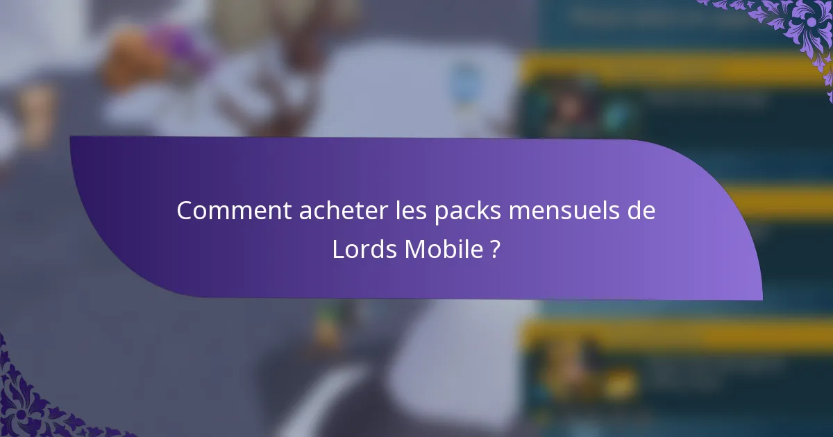Comment acheter les packs mensuels de Lords Mobile ?