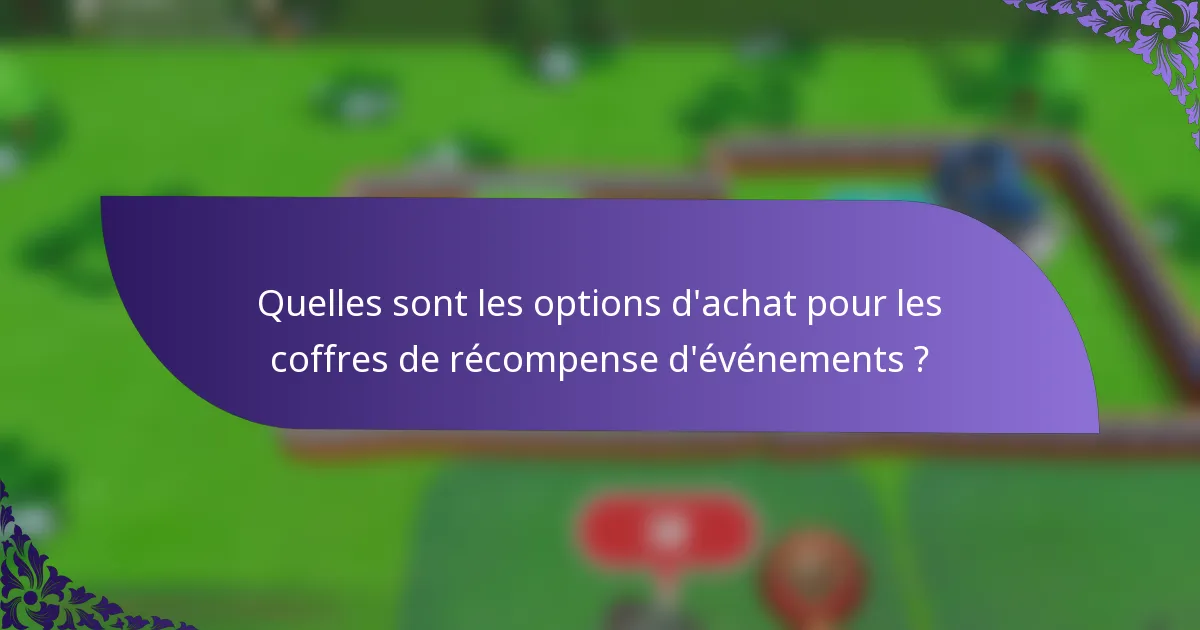 Quelles sont les options d'achat pour les coffres de récompense d'événements ?