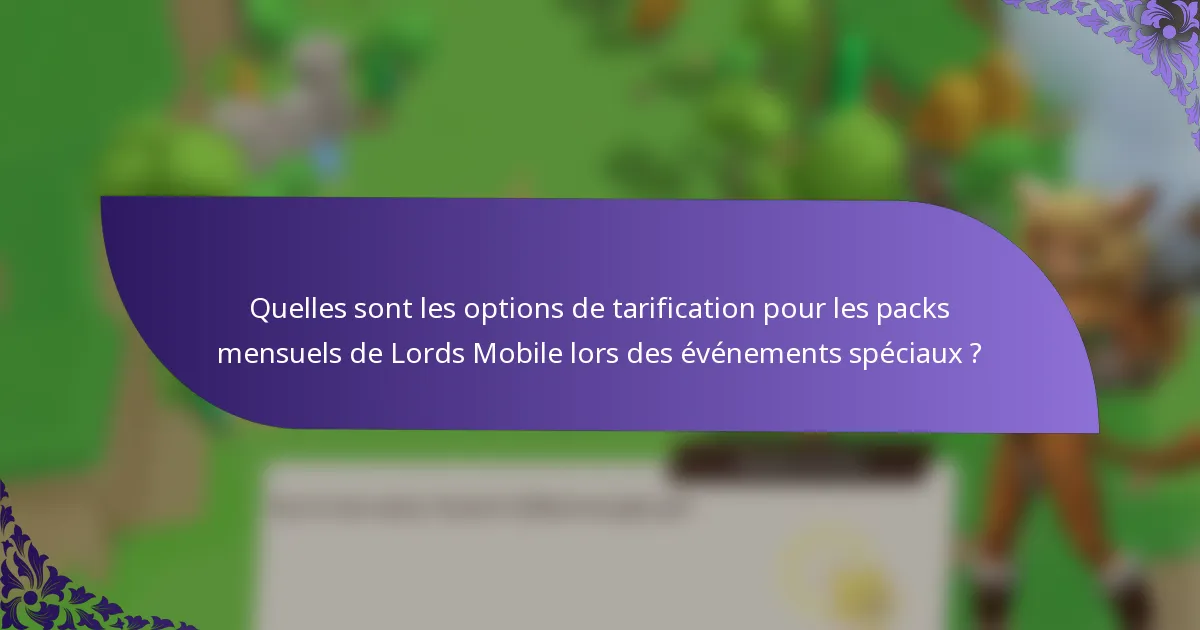 Quelles sont les options de tarification pour les packs mensuels de Lords Mobile lors des événements spéciaux ?